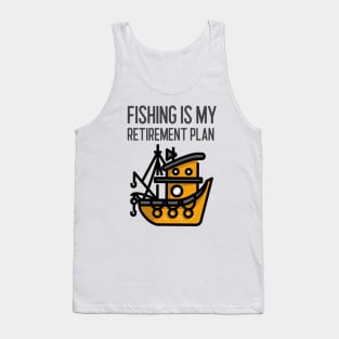 Fishing Is My Retirement Plan Tank Top